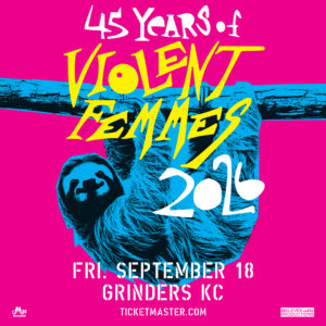 Flyer for Violent Femmes at Grinders KC Event Venue on Sep 18