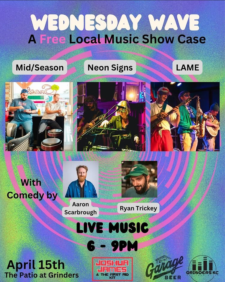 Flyer for Wednesday Wave concert on April 15 featuring: Mid/Season, Neon Signs, & Lame. Wih comedy by: Aaron Scarbrough & Ryan Trickey