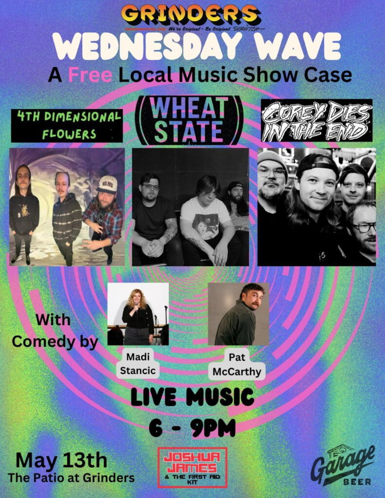 Flyer for upcoming Wednesday Wave Free Concert series on 5/13 featuring: Corey Dies In The End, Wheat State, 4th Dimensional Flowers, w/ comedians Madi Stancic & Pat McCarthy.